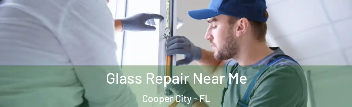  Glass Repair Near Me Cooper City - FL