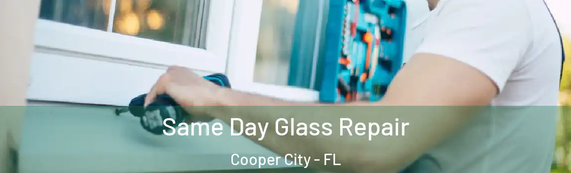  Same Day Glass Repair Cooper City - FL